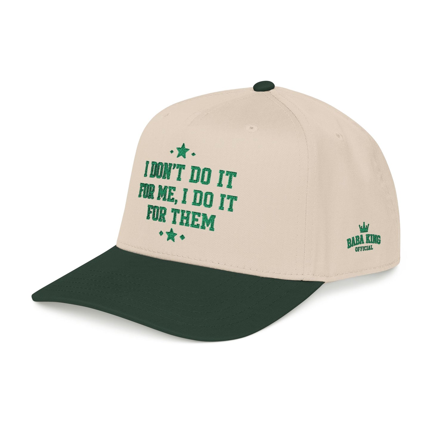 I Dont Do It For Me, I Do It For Them Hat