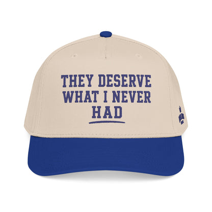 They Deserve What I Never Had Hat