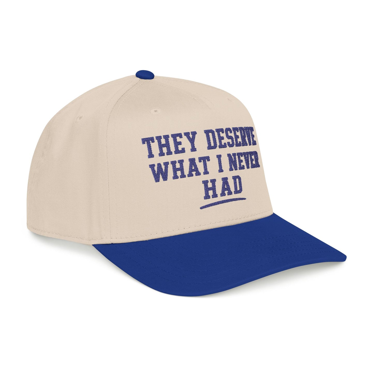 They Deserve What I Never Had Hat